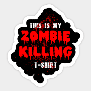 This is my zombie killing T-Shirt Sticker